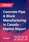 Concrete Pipe & Block Manufacturing in Canada - Industry Market Research Report - Product Image