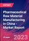 Pharmaceutical Raw Material Manufacturing in China - Industry Market Research Report - Product Image