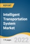 Intelligent Transportation System Market Size, Share & Trends Analysis Report by Type (ATIS, ATMS, ATPS, APTS, EMS), by Application, by Region, and Segment Forecasts, 2021-2028 - Product Image