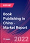 Book Publishing in China - Industry Market Research Report - Product Thumbnail Image