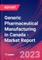 Generic Pharmaceutical Manufacturing in Canada - Industry Market Research Report - Product Image