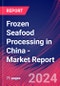 Frozen Seafood Processing in China - Industry Market Research Report - Product Image