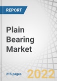 Plain Bearing Market by Type, End-Use Industry (Automotive, Industrial, Aerospace, Energy, Construction Machinery, Agricultural & Gardening Equipment, Oilfield Machinery, Office Products) and Region - Global Forecast to 2026- Product Image