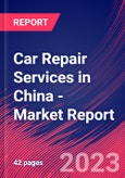 Car Repair Services in China - Industry Market Research Report- Product Image