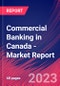 Commercial Banking in Canada - Industry Market Research Report - Product Image