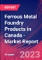 Ferrous Metal Foundry Products in Canada - Industry Market Research Report - Product Thumbnail Image