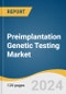 Preimplantation Genetic Testing Market Size, Share & Trends Analysis Report By Product, By Procedure, By Technology, By Application, By End-use, By Region, And Segment Forecasts, 2023 - 2030 - Product Image