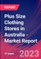 Plus Size Clothing Stores in Australia - Industry Market Research Report - Product Image