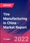 Tire Manufacturing in China - Industry Market Research Report - Product Thumbnail Image