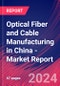 Optical Fiber and Cable Manufacturing in China - Industry Market Research Report - Product Image