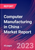Computer Manufacturing in China - Industry Market Research Report- Product Image
