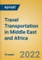 Travel Transportation in Middle East and Africa - Product Image