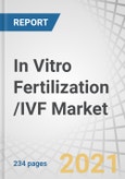 In Vitro Fertilization /IVF Market by Product (Micromanipulators, Incubators, Cabinets, Imaging System, Laser System, Reagents & Accessories), Type (Conventional IVF, IVF with ICSI), End User (Fertility Clinics, Hospitals, Cryobanks) - Global Forecast to 2026- Product Image