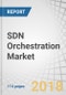 SDN Orchestration Market by Component (Solutions, Services), Organization Size (Large Enterprises, Small & Medium-Sized Enterprises), End User (Cloud Service Providers, Telecom Service Providers), Region - Global Forecast to 2022 - Product Thumbnail Image