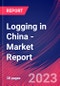 Logging in China - Industry Market Research Report - Product Image