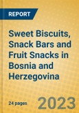 Sweet Biscuits, Snack Bars and Fruit Snacks in Bosnia and Herzegovina- Product Image