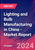 Lighting and Bulb Manufacturing in China - Industry Market Research Report- Product Image
