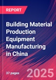 Building Material Production Equipment Manufacturing in China - Industry Market Research Report- Product Image