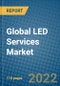 Global LED Services Market Research and Forecast 2022-2028 - Product Thumbnail Image