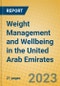 Weight Management and Wellbeing in the United Arab Emirates - Product Image