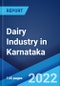 Dairy Industry in Karnataka: Market Size, Growth, Prices, Segments, Cooperatives, Private Dairies, Procurement and Distribution - Product Image