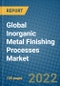 Global Inorganic Metal Finishing Processes Market 2022-2028 - Product Image