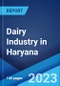 Dairy Industry in Haryana: Market Size, Growth, Prices, Segments, Cooperatives, Private Dairies, Procurement and Distribution - Product Thumbnail Image