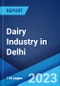 Dairy Industry in Delhi: Market Size, Growth, Prices, Segments, Cooperatives, Private Dairies, Procurement and Distribution - Product Thumbnail Image