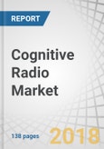 Cognitive Radio Market by Component (Software Tools, Hardware, and Services), Application (Spectrum Sensing, Spectrum Analysis, Spectrum Allocation, Location Tracking, and Cognitive Routing), End-User, and Region - Global Forecast to 2022- Product Image