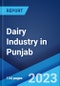 Dairy Industry in Punjab: Market Size, Growth, Prices, Segments, Cooperatives, Private Dairies, Procurement and Distribution - Product Thumbnail Image