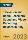 Television and Radio Receivers, Sound and Video Recording Devices in Italy- Product Image