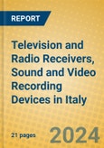 Television and Radio Receivers, Sound and Video Recording Devices in Italy- Product Image