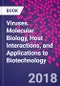 Viruses. Molecular Biology, Host Interactions, and Applications to Biotechnology - Product Thumbnail Image