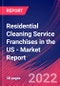 Residential Cleaning Service Franchises in the US - Industry Market Research Report - Product Image