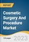 Cosmetic Surgery And Procedure Market Size, Share & Trends Analysis Report By Procedure Type (Invasive, Non-invasive), By Gender (Male, Female), By Age Group, By Region, And Segment Forecasts, 2023 - 2030 - Product Thumbnail Image