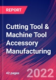 Cutting Tool & Machine Tool Accessory Manufacturing - Industry Market Research Report- Product Image