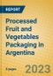 Processed Fruit and Vegetables Packaging in Argentina - Product Image
