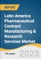 Latin America Pharmaceutical Contract Manufacturing & Research Services Market Size, Share & Trends Analysis Report by Service (Manufacturing, Research), by Country, and Segment Forecast, 2022-2030 - Product Image