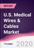 U.S. Medical Wires & Cables Market - Forecast (2020 - 2025)- Product Image