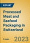 Processed Meat and Seafood Packaging in Switzerland - Product Image