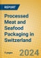 Processed Meat and Seafood Packaging in Switzerland - Product Thumbnail Image