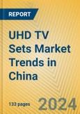 UHD TV Sets Market Trends in China- Product Image