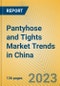 Pantyhose and Tights Market Trends in China - Product Image