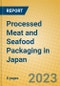 Processed Meat and Seafood Packaging in Japan - Product Image