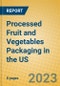Processed Fruit and Vegetables Packaging in the US - Product Image