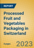 Processed Fruit and Vegetables Packaging in Switzerland- Product Image