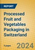 Processed Fruit and Vegetables Packaging in Switzerland- Product Image