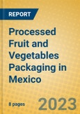 Processed Fruit and Vegetables Packaging in Mexico- Product Image