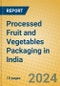 Processed Fruit and Vegetables Packaging in India - Product Thumbnail Image