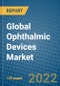 Global Ophthalmic Devices Market 2022-2028 - Product Image